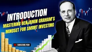 introduction mastering Benjamin Graham's Mindset for Smart Investing