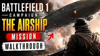Battlefield 1 Campaign Walkthrough - The Airship  Mission