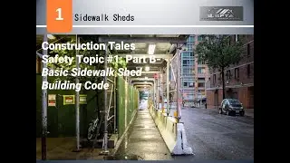 Construction Tales Safety Topic #1 Part: B- Basic Sidewalk Shed Building Code Rules