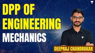 DPP of Engineering Mechanics | Deepraj Chandrakar