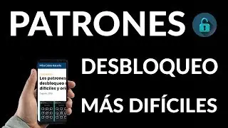 &iquest;Cu&aacute;les Son los Patrones de Desbloqueo m&aacute;s Dif&iacute;ciles y Originales?