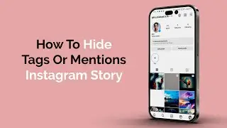 Как скрыть теги или упоминания в историях Instagram?