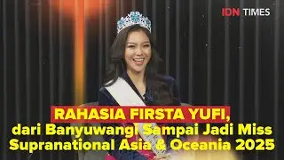Rahasia Firsta Yufi, dari Banyuwangi Sampai Jadi Miss Supranational Asia & Oceania 2025