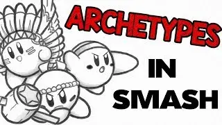 A look at Archetypes in Smash! (MSC Special)