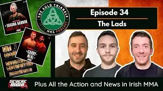 The Auld Triangle Irish MMA Podcast: Episode 34