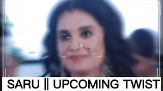 SARU Upcoming Twist Chandrakant Ko Mila Apni Beti Saru Ka Sach