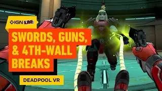 Deadpool VR Dev Breaks The Fourth Wall With Chaotic Gameplay | IGN Live 2025