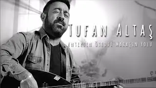 Tufan Altaş - Antepten Ötedir Maraşın Yolu