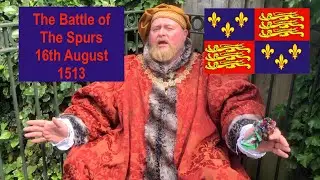 The Battle of The Spurs with King Henry VIII | England Vs France | On this day: 16th August 1513