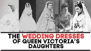WEDDING DRESSES OF QUEEN VICTORIA'S DAUGHTERS | FULL FASHION HISTORY DOCUMENTARY