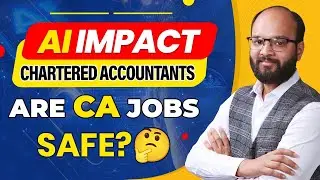 AI Impact on Chartered Accountants | Are CA Jobs Safe? | Future of CAs 2026 | AI Impact on CA Jobs