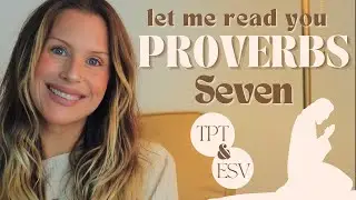 Read Proverbs 7 With Me - Encouragement & Christian Wisdom - TPT & ESV