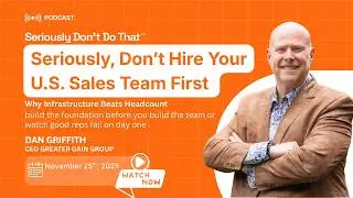 Seriously Don't Hire Your US Sales Team First: Why Infrastructure Beats Headcount
