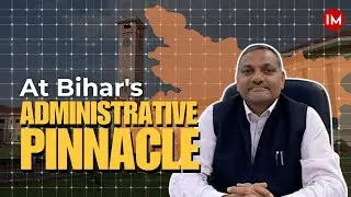 Championing Governance and Development in Bihar | Amrit Lal Meena | Chief Secretary, Bihar | IM