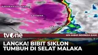 Bibit Siklon Tropis Tumbuh di Selat Malaka | AKIS tvOne