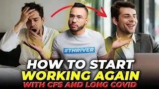 How To Start Working Again With CFS & Long Covid | CHRONIC FATIGUE SYNDROME