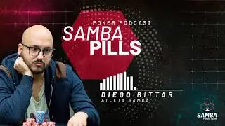 Samba Pills - Diego Bittar - POKER PODCAST