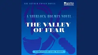 Part 1 - Chapter 4.8 - The Valley of Fear