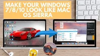 How To Make your Windows 7/8/10 Look Exactly Like Mac Os Sierra 2017 free