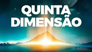 O que é verdadeiramente a quinta dimensão e como acessar