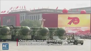 China unveils most advanced Dongfeng-41 intercontinental strategic nuclear missiles