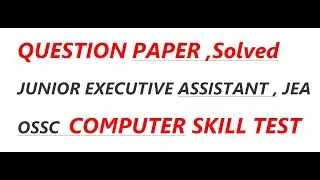 Junior executive assistant ,  computer skill test , OSSC