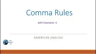 Comma Rules - English Grammar Learn English American English Our English 2.0