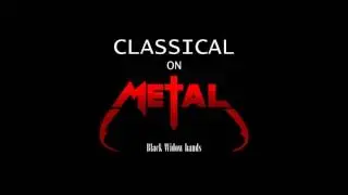 Classical goes Metal. Mendelssohn: Violin concerto ( Black Widow Hands)