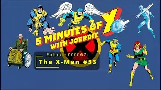 Five Minutes of X 000067: The X-Men #53