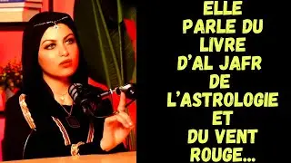 ELLE PARLE DU LIVRE AL JAFR, DE L'ASTROLOGIE, DU VENT ROUGE ETC...#3