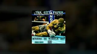 Where Ya Muscle At - Tha City Paper