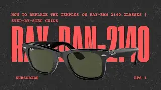 How to Replace the Temples on Ray-Ban 2140 Glasses | Step-by-Step Guide