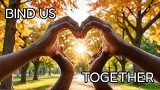Bind Us Together | The POWER Of Unity And Love In Community Service (Official Lyric Video)