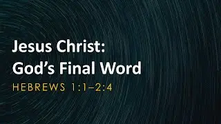 Jesus Christ: God's Final Word
