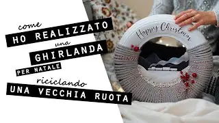 Come HO REALIZZATO una GHIRLANDA DI NATALE fai da te RICICLANDO una VECCHIA RUOTA