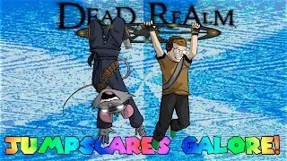 Jumpscares Galore! | Dead Realm Funny Moments Ep.1