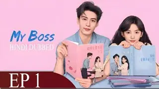 My Boss 2024 - Episode 1 | Audio: Urdu & Hindi Dubbed - New C-Drama | Chen Xing Xu - Zhang Ruo Nan 