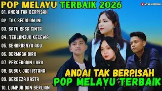 ANDAI TAK BERPISAH - TAK SEDALAM INI - SATU RASA CINTA ~ POP MELAYU TERBAIK 2026