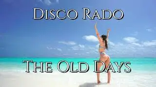 Disco Rado - The Old Days | New Italo Disco 2025