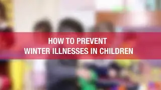 Winter Illness In Children | Prevention Tips