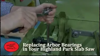 Replacing Arbor Bearings in Your Highland Park Slab Saw