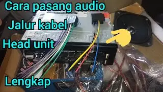 JALUR KABEL HEAD UNIT AUDIO || CARA PASANG AUDIO MOBIL