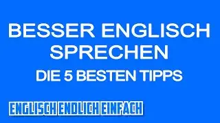 Perfekt Englisch SPRECHEN lernen - Auf Deutsch erkl&auml;rt