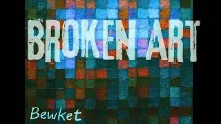 ⛓️&zwj;💥Broken art // Bewket - Unbreakable Will & The Core of Broken Art # 19 September 2025