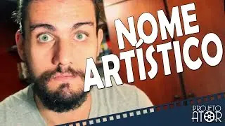 NOME ARTÍSTICO | Projeto Ator 31