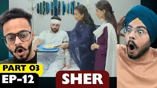 Sher Episode 12 | Part 03 | Danish Taimoor & Sarah Khan | Intense Confrontation | Reaction Paji