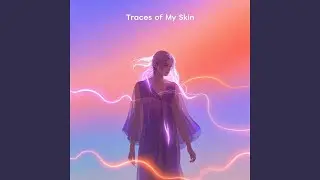 Traces of My Skin