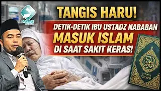 Tangis Haru! Detik-detik Ibu Ustadz Nababan Masuk Islam Di Saat Sakit Keras!