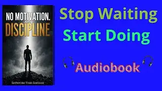 No Motivation. Just Discipline. | Full Audiobook for Unstoppable Success