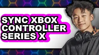 How to Sync Xbox Controller Series X (updated)